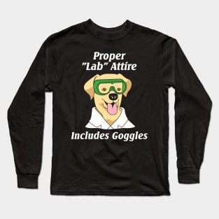 Proper Lab Attire Includes Goggles| Science Pun Long Sleeve T-Shirt